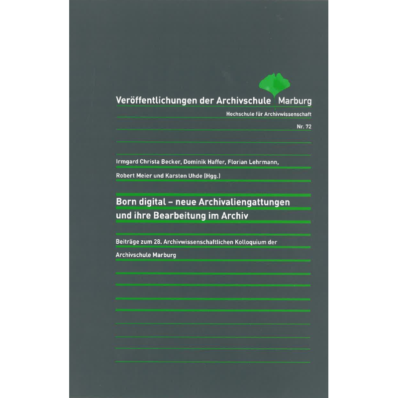  Born digital – neue Archivaliengattungen und ihre Bearbeitung im Archiv. 