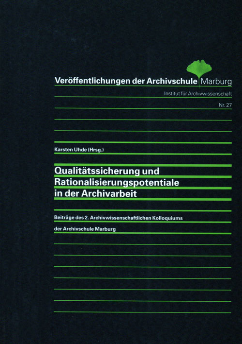 Qualitätssicherung und Rationalisierungspotentiale in der Archivarbeit