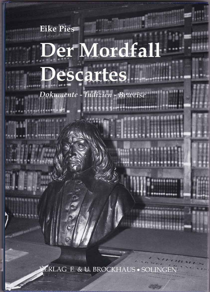 Der Mordfall Descartes - Dokumente-Indizien-Beweise