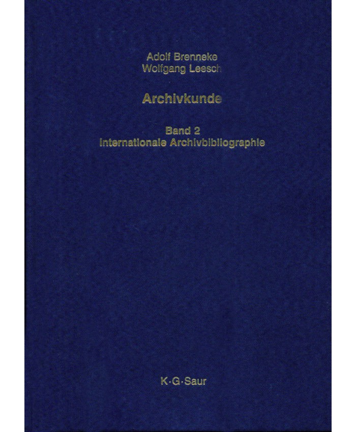 Archivkunde - Band 2: Internationale Archivbibliographie