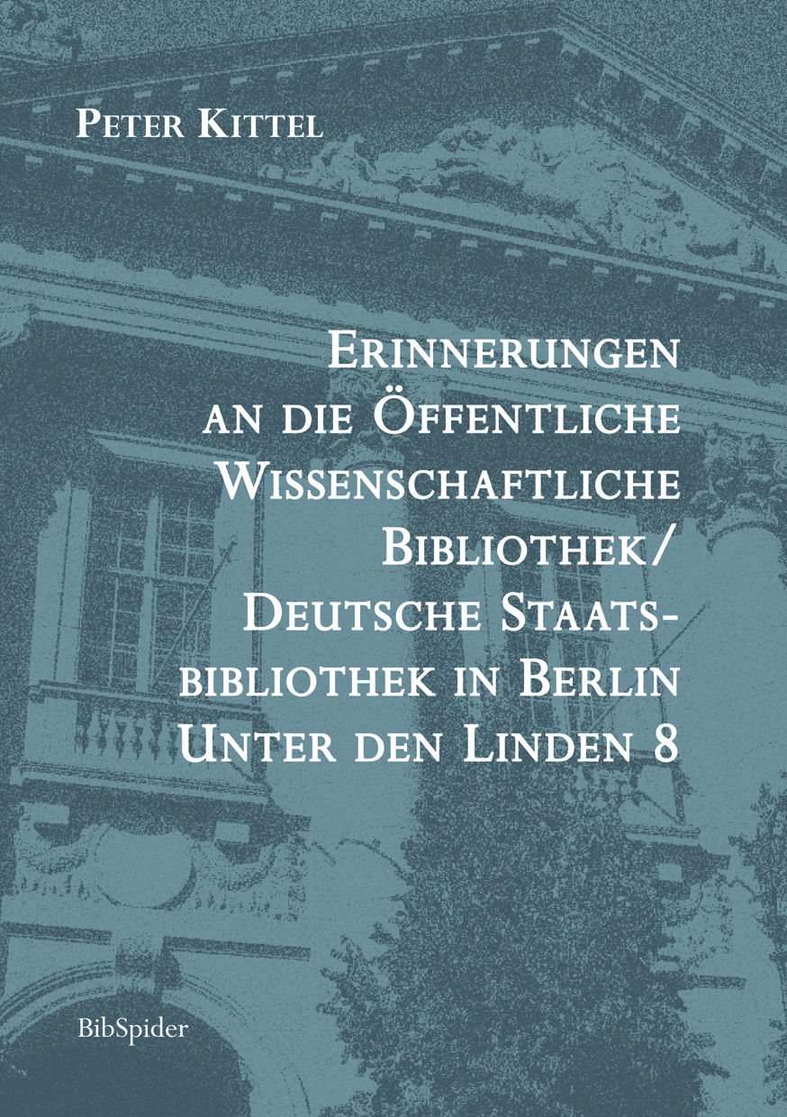 Erinnerungen an die Öffentl. Wiss. Bibliothek / Deutsche Staatsbibliothek Berlin Unter den Linden
