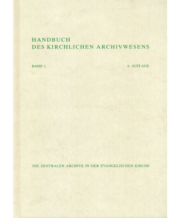 Handbuch des kirchlichen Archivwesens - Band 1