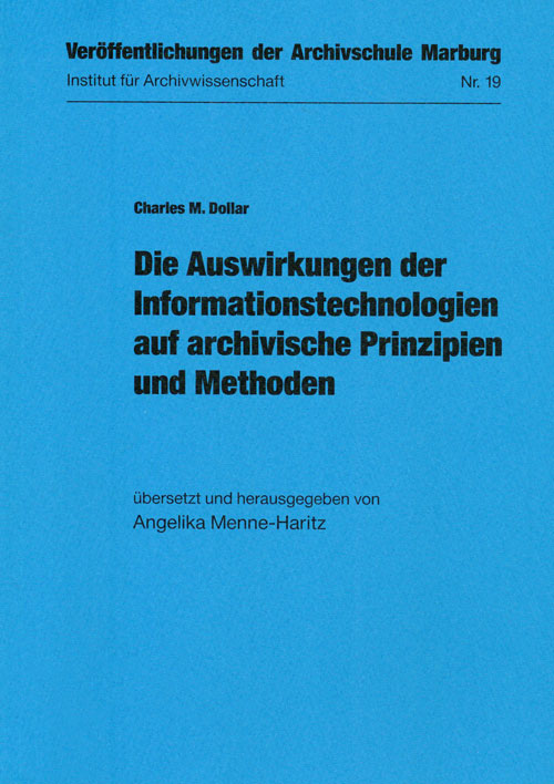 Die Auswirkungen der Informationstechnologien auf archivische Prinzipien und Methoden